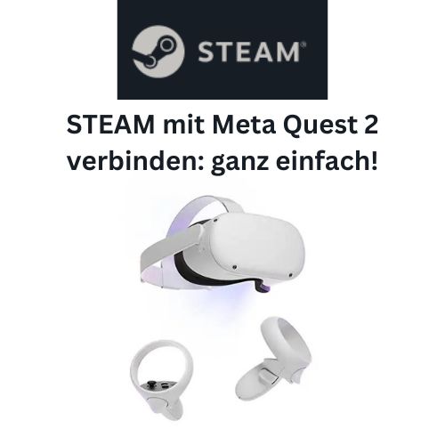 Meta Quest 2 mit Steam verbinden: Schritt-für-Schritt-Anleitung