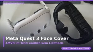 Meta Quest 3 mit AMVR Facial Interface im Test gegen Lichtleck und Schwitzen